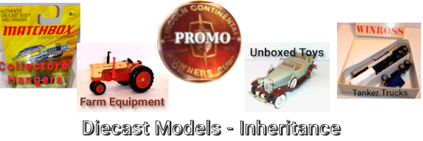 DiecastModels-Inheritance has collector's models, farm equipment, memorbilia, unboxed toys
and tanker trucks